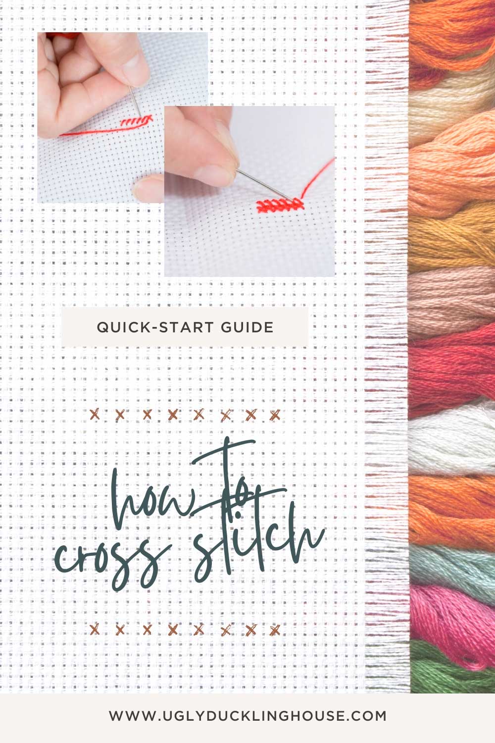 Cross Stitch Quick Start Guide for Beginners • Ugly Duckling House